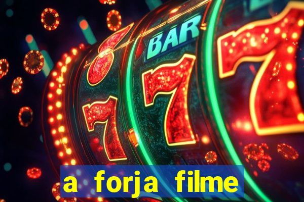 a forja filme completo dublado topflix